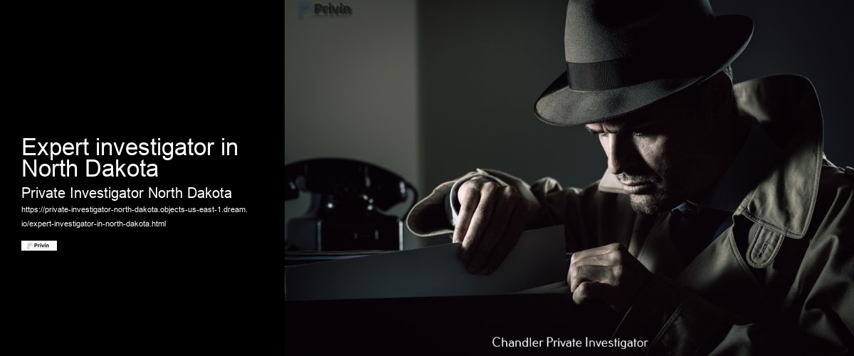 Expert investigator in North Dakota